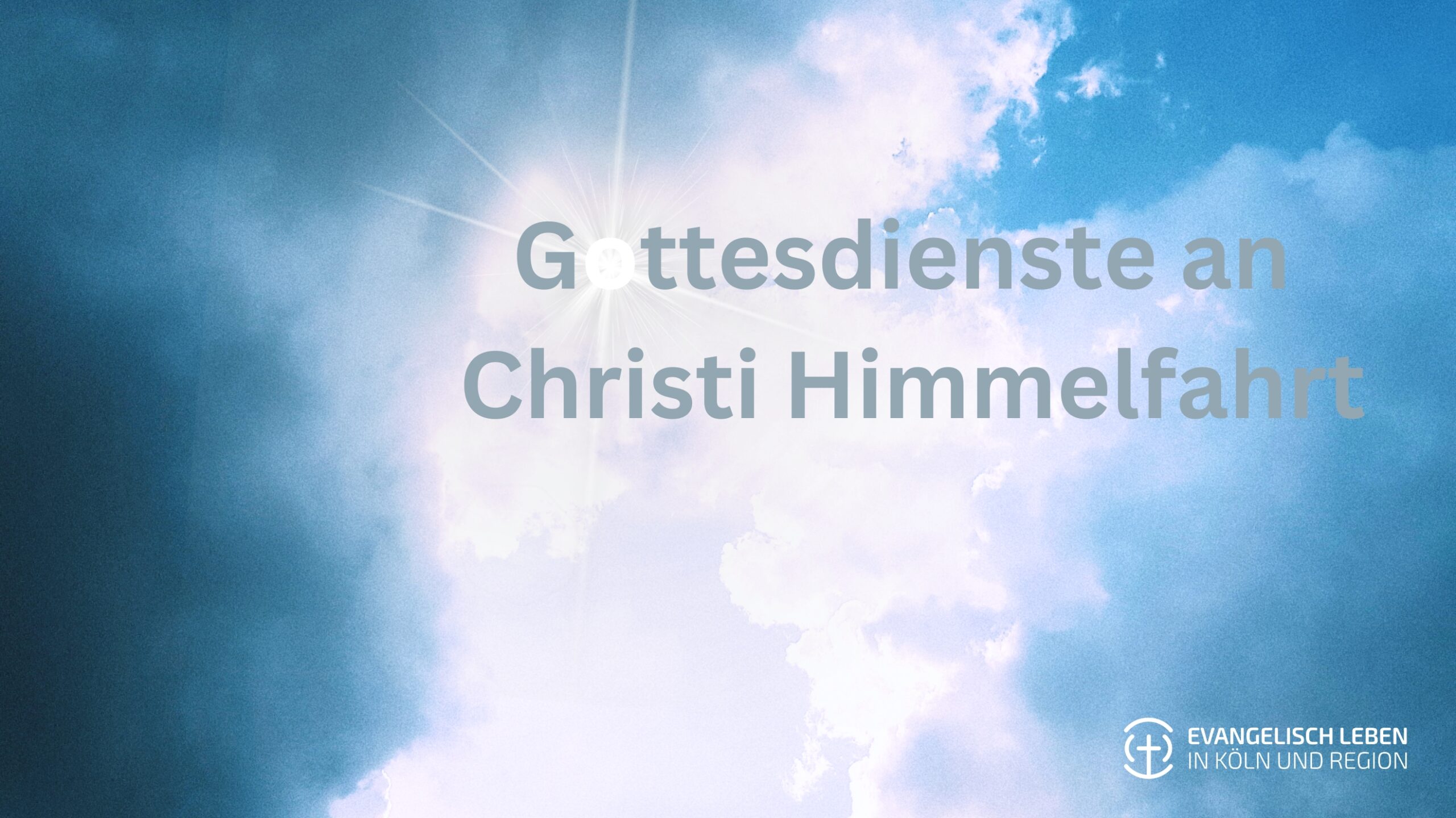 Du betrachtest gerade Christi Himmelfahrt: Gemeinden in Köln und Region laden zu Gottesdiensten ein